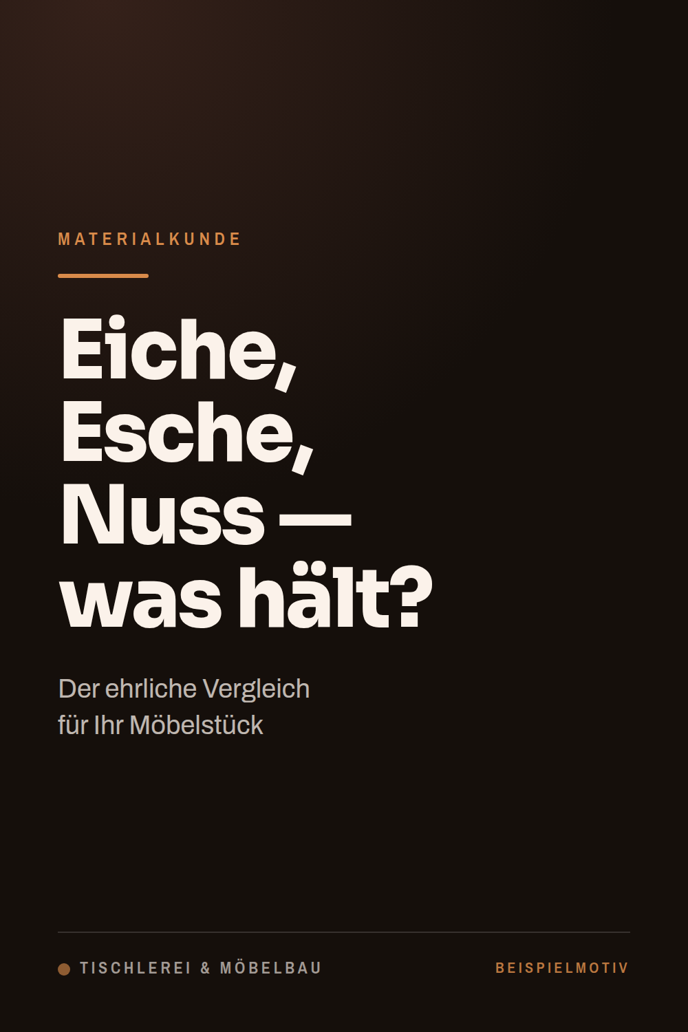 Beispielmotiv Tischlerei: Eiche, Esche, Nuss — was hält?